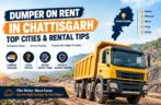 Dumper on Rent in Chhattisgarh: Top Cities & Rental Tips